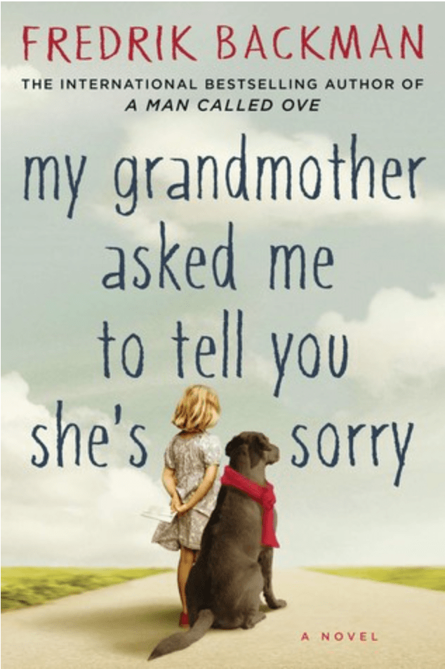 My Grandmother Asked me to Tell you She's Sorry by Fredrik Backman